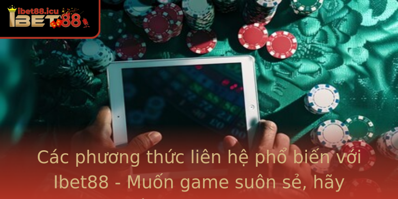 Các phương thức liên hệ phổ biến với Ibet88 - Muốn game suôn sẻ, hãy đến các kênh này Các phương thức liên hệ phổ biến với Ibet88 - Muốn game suôn sẻ, hãy đến các kênh này