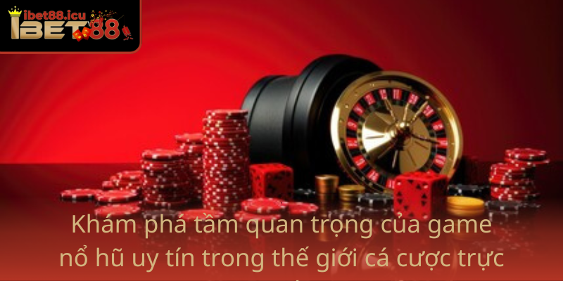 Game nổ hũ uy tín - Địa chỉ tin cậy cho mọi game thủ 1 Kham Pha Tam Quan Trong Cua Game No Hu Uy Tin Trong The Gioi Ca Cuoc Truc Tuyen