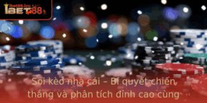 Soi Keo Nha Cai Bi Quyet Chien Thang Va Phan Tich Inh Cao Cung Ibet88 Cho Nguoi Choi Viet