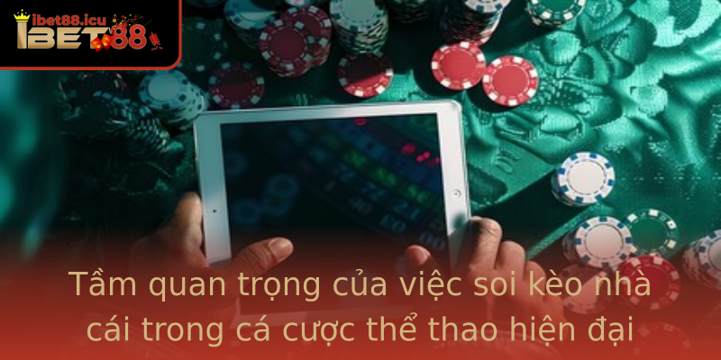 Tầm quan trọng của việc soi kèo nhà cái trong cá cược thể thao hiện đại Tầm quan trọng của việc soi kèo nhà cái trong cá cược thể thao hiện đại