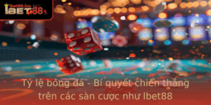 Ty Le Bong A Bi Quyet Chien Thang Tren Cac San Cuoc Nhu Ibet88