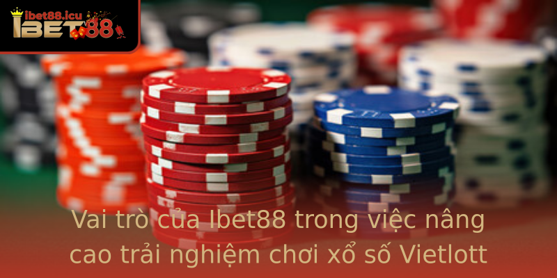 Vai trò của Ibet88 trong việc nâng cao trải nghiệm chơi xổ số Vietlott Vai trò của Ibet88 trong việc nâng cao trải nghiệm chơi xổ số Vietlott